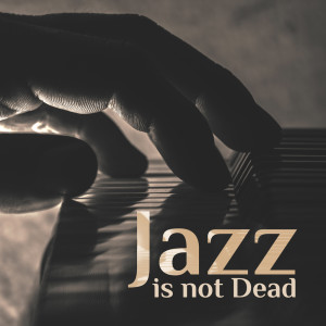 Album Jazz is not Dead (Beautiful Ballads for an Evening with Wine, Wonderful Time, Red Delicious Wine, Talking at Night) from Jazz Music Collection