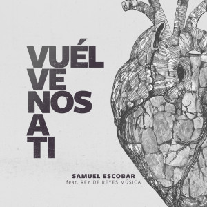 ดาวน์โหลดและฟังเพลง Vuélvenos a ti (Explicit) พร้อมเนื้อเพลงจาก Samuel Escobar