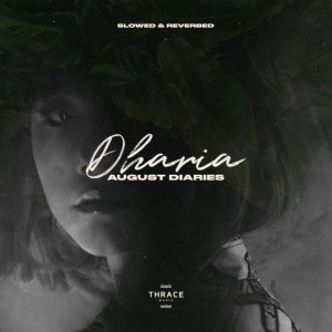 Album August Diaries (Slowed & Reverbed) oleh DHARIA