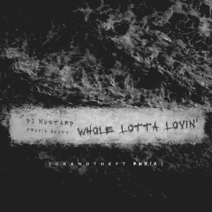 ดาวน์โหลดและฟังเพลง Whole Lotta Lovin' (Grandtheft Remix) พร้อมเนื้อเพลงจาก Travis Scott