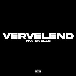 Listen to Vervelend (Explicit) song with lyrics from VAN SNELLE