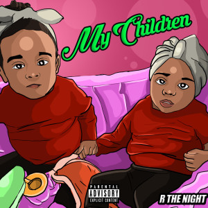 Album My Children (Explicit) from R The Night