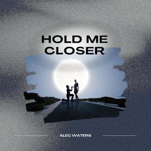 อัลบัม Hold Me Closer ศิลปิน Alec Waters