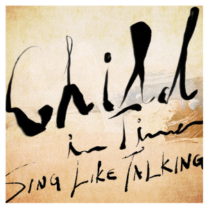 SING LIKE TALKING的專輯Child In Time (English Version)