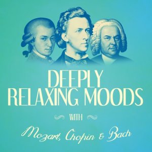 Chopin----[replace by 16381]的專輯Deeply Relaxing Moods with Mozart, Chopin + Bach