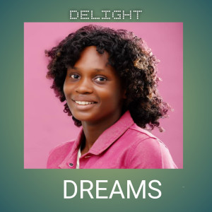 Listen to Dreams song with lyrics from Delight