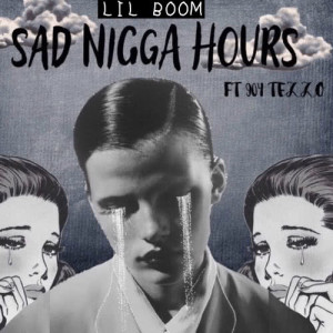 收聽Lil Boom的Sad Nigga Hours (Explicit)歌詞歌曲