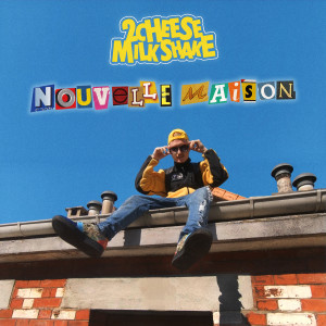 Album Nouvelle maison from 2CheeseMilkShake