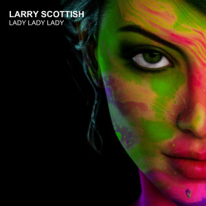 Dengarkan lagu Lady Lady Lady (Extended Mix) nyanyian Larry Scottish dengan lirik