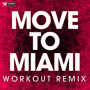 Power Music Workout的專輯Move to Miami - Single
