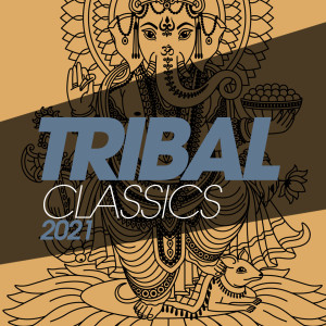 Album Tribal Classics 2021 oleh Group Star