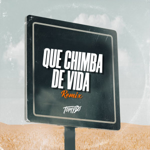 Album Que Chimba De Vida (Remix) oleh Tomy DJ