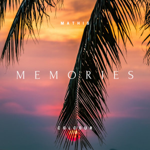 Dengarkan lagu Memories (Explicit) nyanyian Mathis Colcour dengan lirik