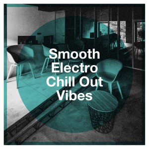 Album Smooth Electro Chill Out Vibes from Bar Lounge