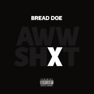Bread Doe的專輯Aww Shxt (Explicit)