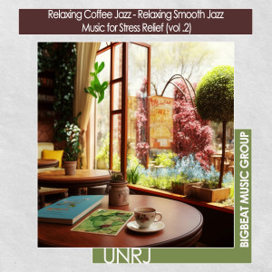 Album Relaxing Coffee Jazz - Relaxing Smooth Jazz Music for Stress Relief, Vol. 2 from UNRJ