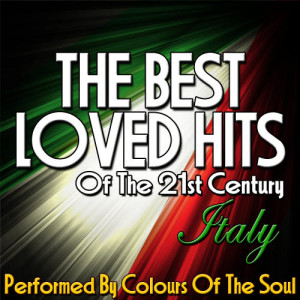 อัลบัม The Best Loved Hits of the 21st Century: Italy ศิลปิน Colours Of The Soul