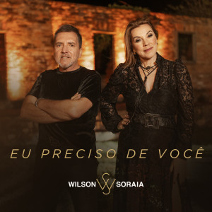 Listen to Eu Preciso de Você song with lyrics from Wilson e Soraia