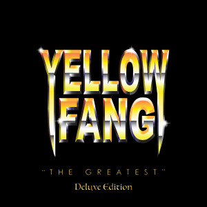 Album The Greatest (Deluxe Edition) from Yellow Fang