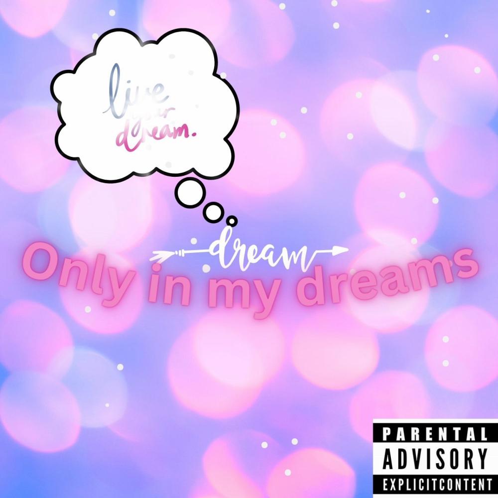 Only In My Dreams (Explicit)