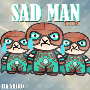 ดาวน์โหลดและฟังเพลง SAD MAN พร้อมเนื้อเพลงจาก ติ๊ก ชิโร่