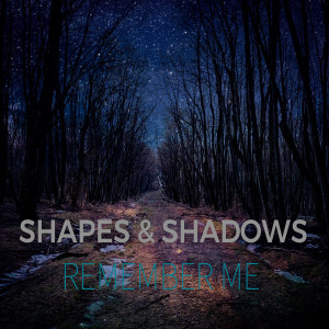 收聽Shapes的Remember Me歌詞歌曲