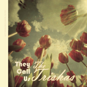 Album They Call Us the Trishas from The Trishas