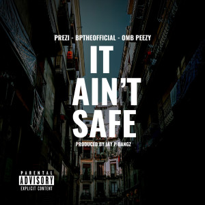 收聽Prezi的It Ain't Safe (Explicit)歌詞歌曲