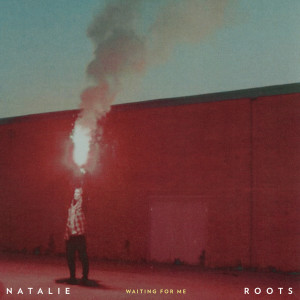 收聽Natalie Roots的Waiting for Me (Explicit)歌詞歌曲