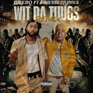 Album Wit Da Thugs (Remix) [Explicit] from Weebo