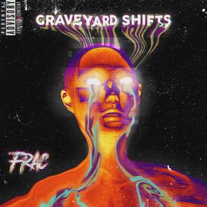 收聽Frac的Graveyard Shifts (Explicit)歌詞歌曲