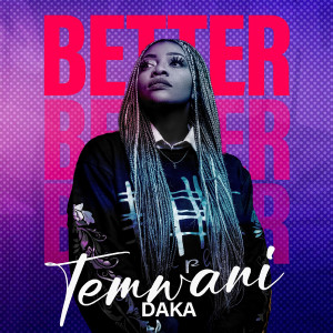 Dengarkan Better lagu dari Temwani Daka dengan lirik
