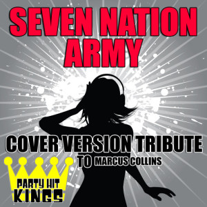 Party Hit Kings的專輯Seven Nation Army (Cover Version Tribute to Marcus Collins)
