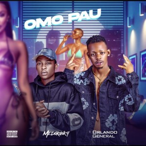 Listen to Omo Pau (Explicit) song with lyrics from Orlando General