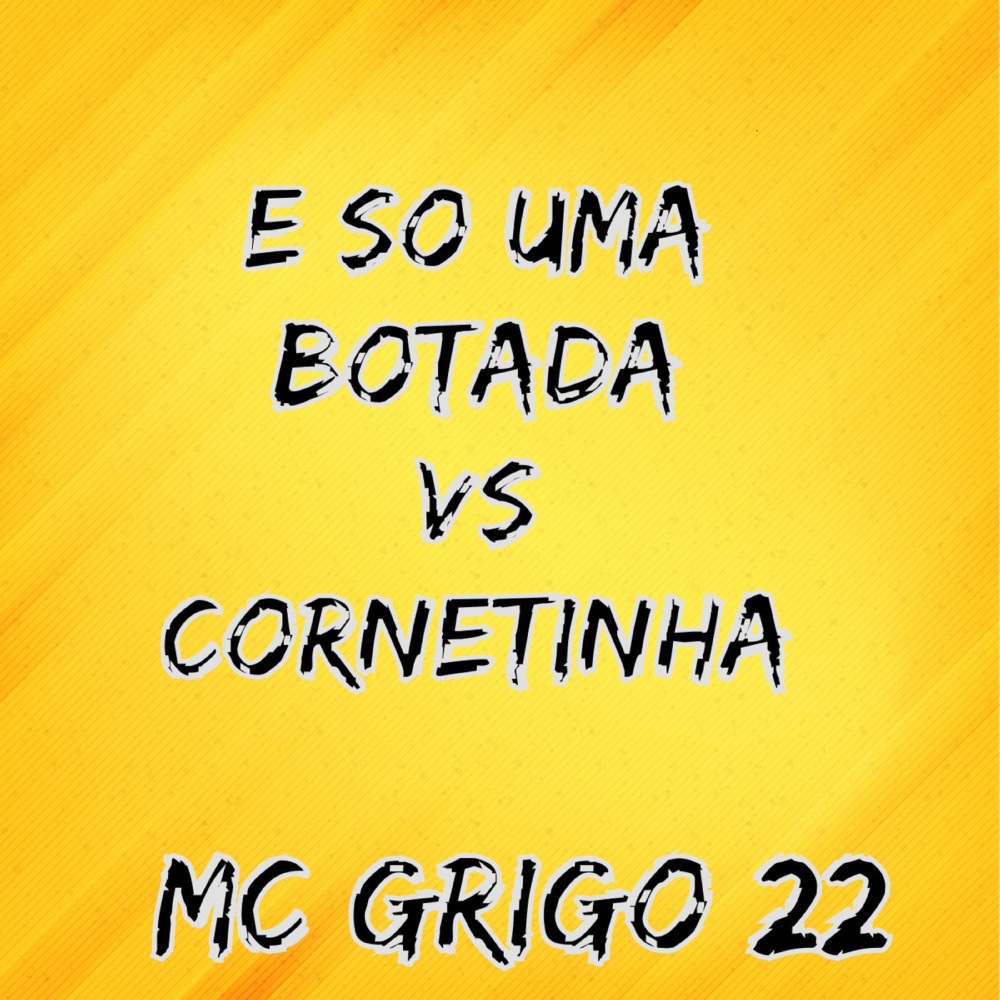 E So uma Botada Vs Cornetinha