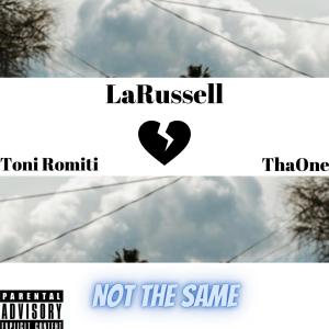 LaRussell的专辑Not The Same (feat. LaRussell & Toni Romiti) [Remix] (Explicit)
