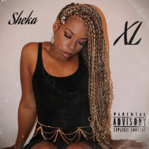 ดาวน์โหลดและฟังเพลง xl (Explicit) พร้อมเนื้อเพลงจาก Sheka