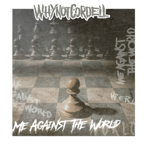 收聽whynotcordell的Me Against the World歌詞歌曲