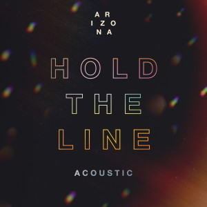 ดาวน์โหลดและฟังเพลง Hold The Line (Acoustic) พร้อมเนื้อเพลงจาก A R I Z O N A