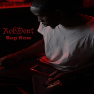 收聽RobDent的Rap Now (Explicit)歌詞歌曲