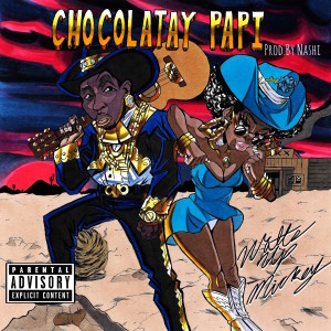 收聽Watts Up Mickey的Chocolatay Papi (Explicit)歌詞歌曲
