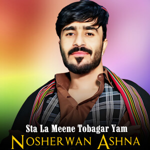 Album Sta La Meene Tobagar Yam from Nosherwan Ashna
