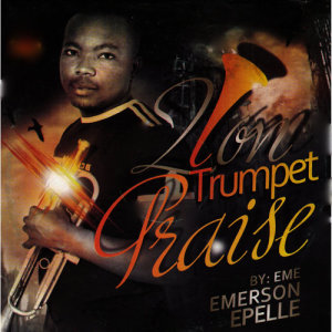 ดาวน์โหลดและฟังเพลง Trumpet Praise, Pt. 1 พร้อมเนื้อเพลงจาก Eme Emerson Epelle