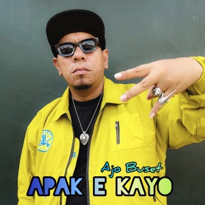 Album APAK E KAYO oleh Ajo Buset