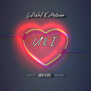 อัลบัม U & I (feat. Itsmetrooo) (Explicit) ศิลปิน Lil Wal