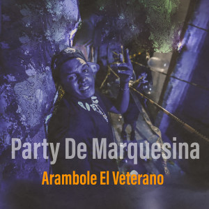 Listen to Party De Marquesina (Explicit) song with lyrics from Arambole el veterano