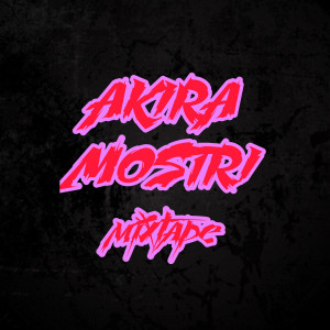 Album MOSTRI MIXTAPE (Explicit) oleh Akira