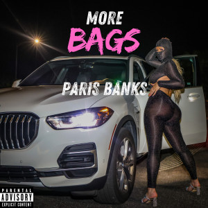 Listen to More Bags (Explicit) song with lyrics from Paris Banks