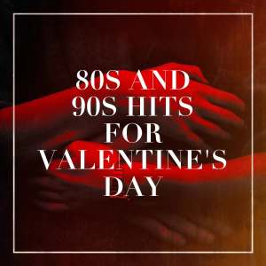 80s and 90s Hits for Valentine's Day dari Best Love Songs