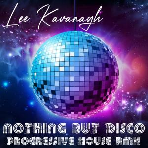 Lee Kavanagh的專輯Nothing But Disco (Lee Kavanagh Remix)